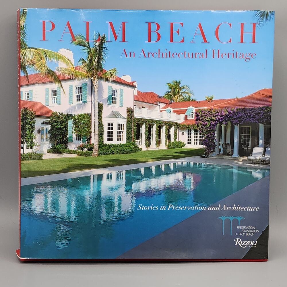Palm Beach An Architectural Heritage Stories in Preservation & Architecture HC
